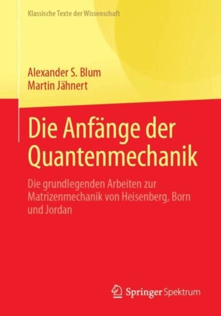 Martin Jahnert, Alexander S. Blum - Die Anfange der Quantenmechanik, E-bok