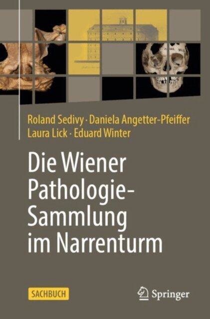 Eduard Winter, Laura Lick, Daniela Angetter-Pfeiffer, Roland Sedivy - Pathologisch-anatomische Sammlung des Naturhistorischen Museums Wien im Narrenturm, E-bok
