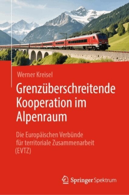 Werner Kreisel - Grenzuberschreitende Kooperation im Alpenraum, E-bok