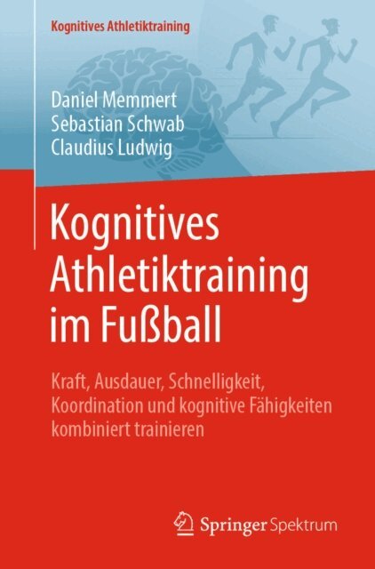 Claudius Ludwig, Sebastian Schwab, Daniel Memmert - Kognitives Athletiktraining im Fußball, E-bok