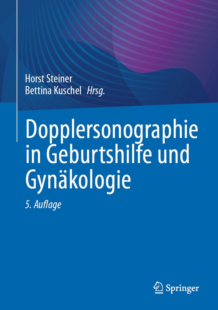 Horst Steiner, Bettina Kuschel - Dopplersonographie in Geburtshilfe und Gynäkologie, Inbunden