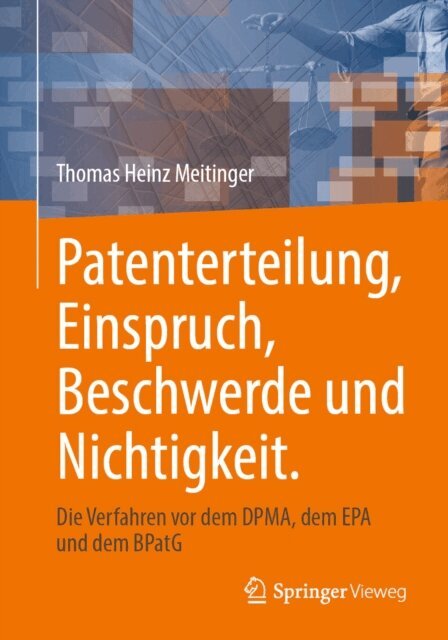 Thomas Heinz Meitinger - Patenterteilung, Einspruch, Beschwerde und Nichtigkeit., E-bok