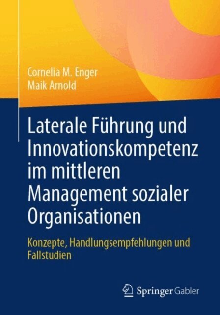 Maik Arnold, Cornelia M. Enger - Laterale Führung und Innovationskompetenz im mittleren Management sozialer Organisationen, E-bok