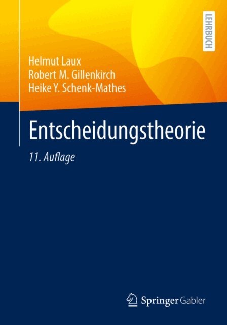 Heike Y. Schenk-Mathes, Robert M. Gillenkirch, Helmut Laux - Entscheidungstheorie, E-bok