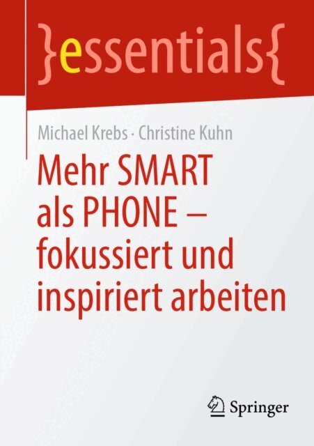Christine Kuhn, Michael Krebs - Mehr SMART als PHONE - fokussiert und inspiriert arbeiten, E-bok