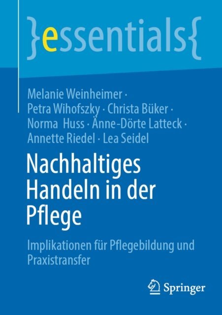 Lea Seidel, Annette Riedel, Anne-Dorte Latteck, Norma Huss, Christa Buker, Petra Wihofszky, Melanie Weinheimer - Nachhaltiges Handeln in der Pflege, E-bok