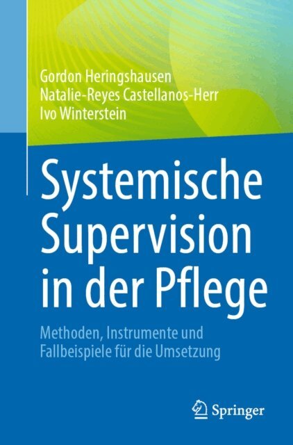 Ivo Winterstein, Natalie-Reyes Castellanos-Herr, Gordon Heringshausen - Systemische Supervision in der Pflege, E-bok