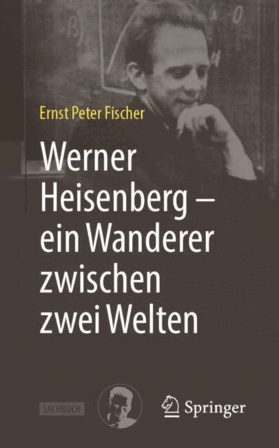 Ernst Peter Fischer - Werner Heisenberg - ein Wanderer zwischen zwei Welten, E-bok