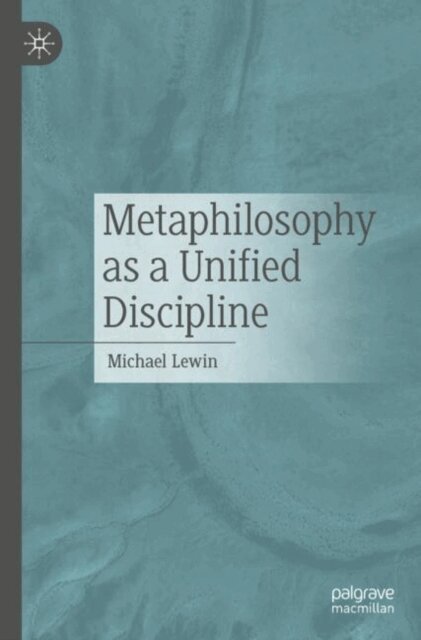 Michael Lewin - Metaphilosophy as a Unified Discipline, E-bok