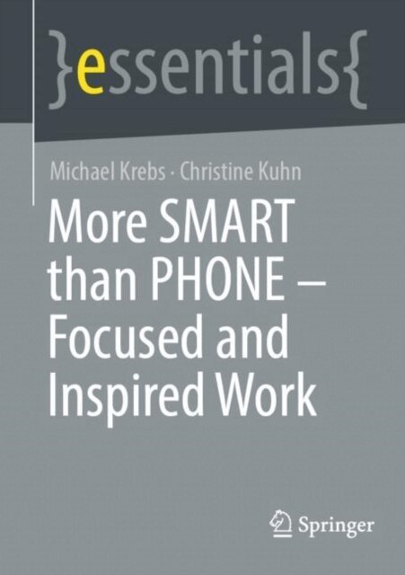 Christine Kuhn, Michael Krebs - More SMART than PHONE - Focused and Inspired Work, E-bok