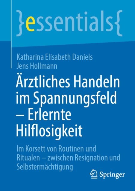 Jens Hollmann, Katharina Elisabeth Daniels - Arztliches Handeln im Spannungsfeld - Erlernte Hilflosigkeit, E-bok