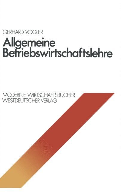 Gerhard Vogler - Allgemeine Betriebswirtschaftslehre, E-bok