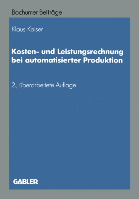 NA Kaiser - Kosten- und Leistungsrechnung bei automatisierter Produktion, E-bok