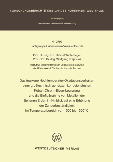 Wolfgang Krajewski, Helmut Winterhager - Das trockene Hochtemperatur-Oxydationsverhalten einer großtechnisch genutzten korrosionsfesten Kobalt-Chrom-Eisen-Legierung und die Einflußnahme von Metallen der Seltenen Erden im Hinblick auf eine Erhöhung der Zunderbeständigkeit im Temperaturbereich von 1000 bis 1300°C, E-bok