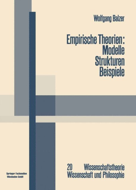 Wolfgang Balzer - Empirische Theorien: Modelle — Strukturen — Beispiele, E-bok