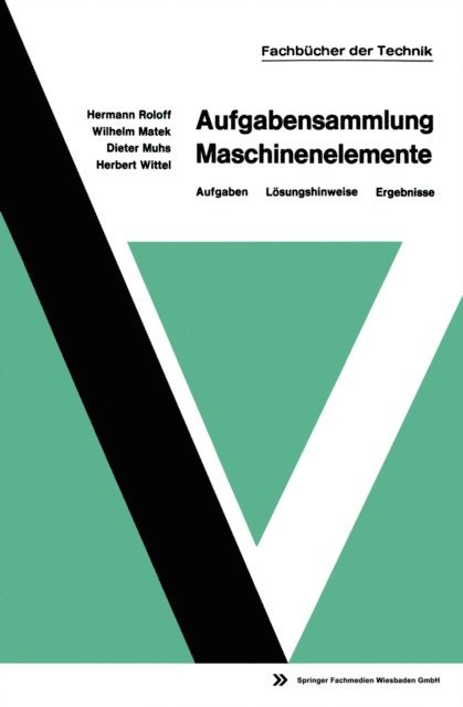 Herbert Wittel, Wilhelm Matek, Dieter Muhs, Hermann Roloff - Aufgabensammlung Maschinenelemente, E-bok