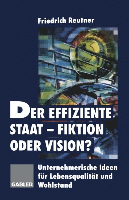 Friedrich Reutner - Der effiziente Staat-Fiktion oder Vision?, E-bok