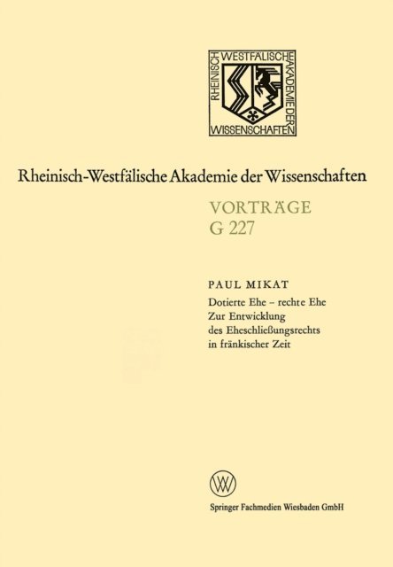 Paul Mikat - Dotierte Ehe — rechte Ehe Zur Entwicklung des Eheschließungsrechts in fränkischer Zeit, E-bok