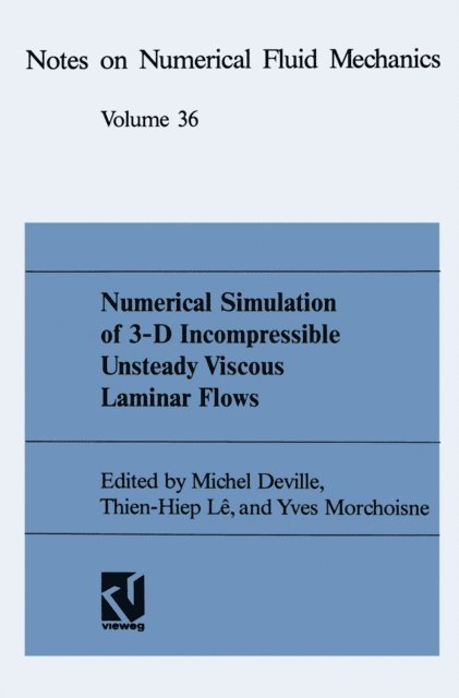 Yves Morchoisne, Thien-Hiep Le, Michel Deville - Numerical Simulation of 3-D Incompressible Unsteady Viscous Laminar Flows, E-bok