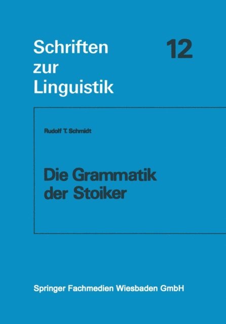Rudolf T. Schmidt - Die Grammatik der Stoiker, E-bok