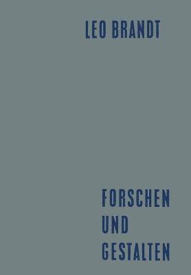 Leo Brandt - Forschen Und Gestalten: Reden Und Aufsätze, Häftad. Tillgänglighet: Lägg i varukorg