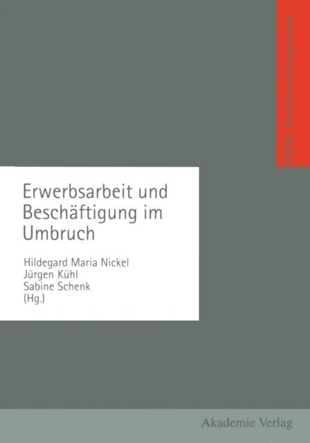 Hildegard Nickel - Erwerbsarbeit und Beschäftigung im Umbruch, E-bok