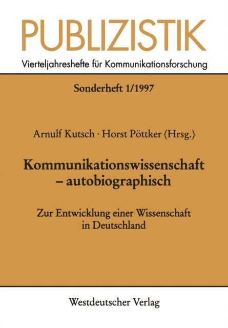 Horst Pottker, Arnulf Kutsch - Kommunikationswissenschaft — autobiographisch, E-bok