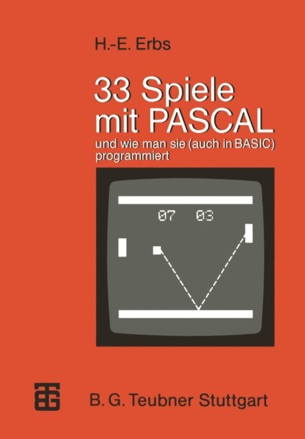 Heinz-Erich Erbs - 33 Spiele mit PASCAL und wie man sie (auch in BASIC) programmiert, E-bok