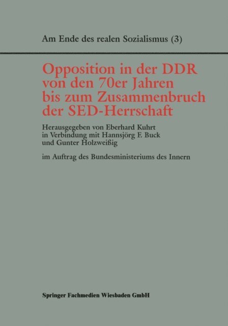 Gunter Holzweiig, Hannsjorg F. Buck, Eberhard Kuhrt - Opposition in der DDR von den 70er Jahren bis zum Zusammenbruch der SED-Herrschaft, E-bok