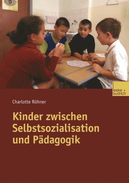 Charlotte Rohner - Kinder zwischen Selbstsozialisation und Pädagogik, E-bok