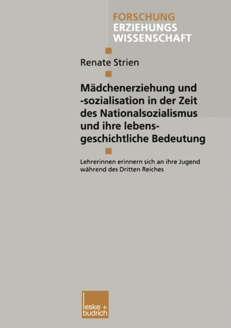 Renate Strien - Mädchenerziehung und -sozialisation in der Zeit des Nationalsozialismus und ihre lebensgeschichtliche Bedeutung, E-bok