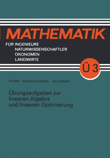 Georg Seltmann, Lothar Oehlschlaegel, Ernst-Adam Pforr - Übungsaufgaben zur linearen Algebra und linearen Optimierung, E-bok