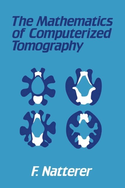 F. Natterer - The Mathematics of Computerized Tomography, E-bok