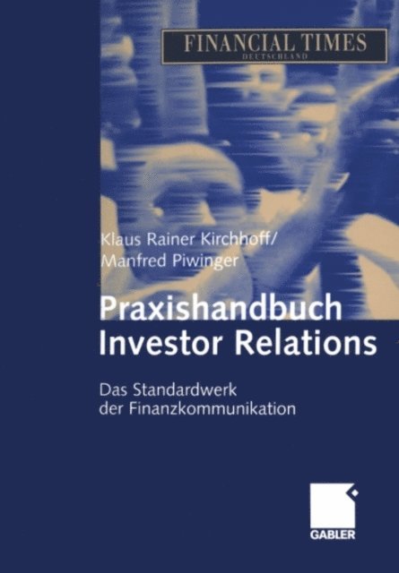 Manfred Piwinger, Klaus Rainer Kirchhoff - Praxishandbuch Investor Relations, E-bok