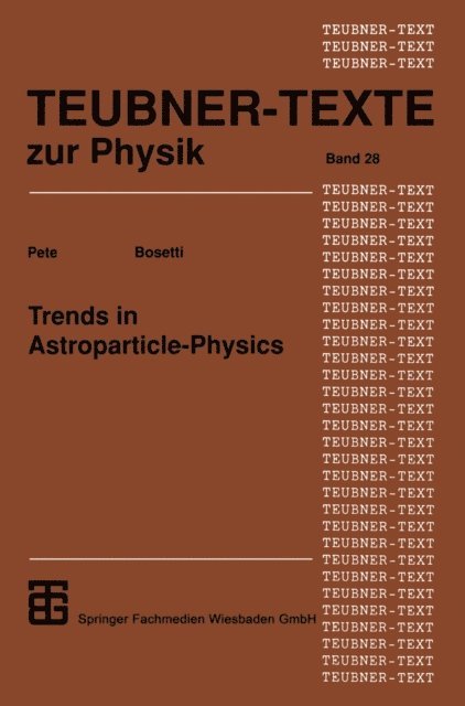 Peter Bosetti - Trends in Astroparticle-Physics, E-bok