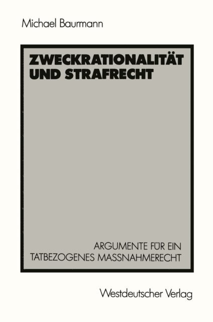 Michael Baurmann - Zweckrationalität und Strafrecht, E-bok
