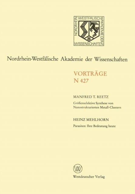 Manfred T. Reetz - Größenselektive Synthese von Nanostrukturierten Metall-Clustern. Parasiten: Ihre Bedeutung heute, E-bok