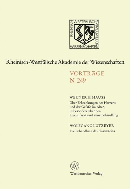 Werner H. Hauss - Über Erkrankungen des Herzens und der Gefäße im Alter, insbesondere über den Herzinfarkt und seine Behandlung. Die Behandlung des Blasensteins, E-bok