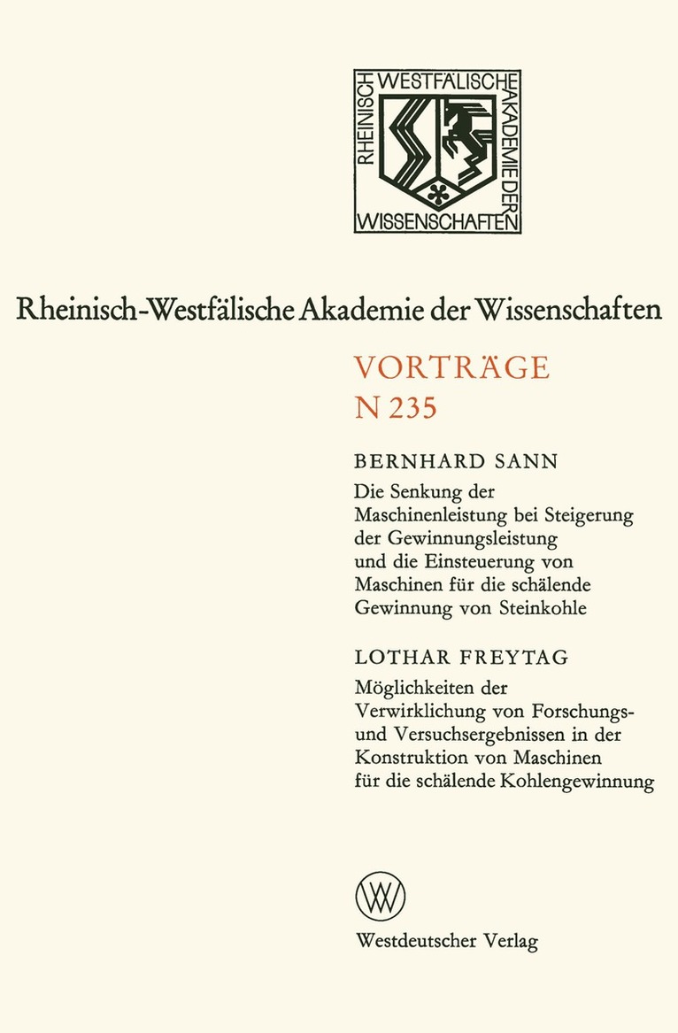 Bernhard Sann - Die Senkung der Maschinenleistung bei Steigerung der Gewinnungsleistung und die Einsteuerung von Maschinen für die schälende Gewinnung von Steinkohle. Möglichkeiten der Verwirklichung von Forschungs- und Versuchsergebnissen in der Konstruktion von Maschinen für die schälende Kohlengewinnung, Häftad