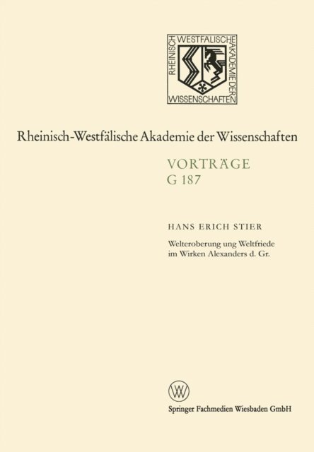 Hans Erich Stier - Welteroberung und Weltfriede im Wirken Alexanders d. Gr., E-bok
