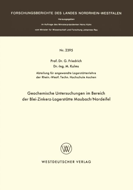 G. Friedrich - Geochemische Untersuchungen im Bereich der Blei-Zinkerz-Lagerstätte Maubach / Nordeifel, E-bok