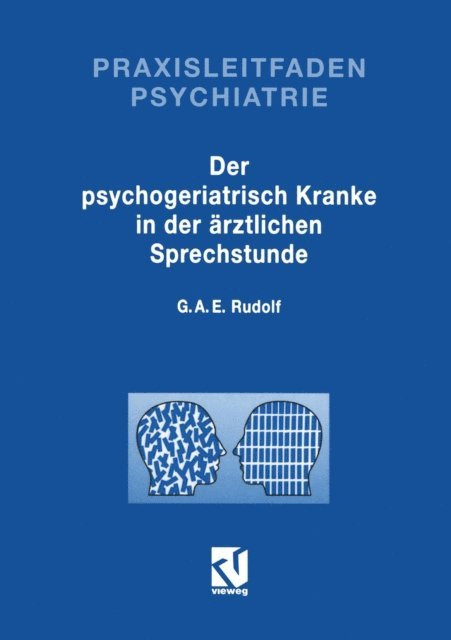 Gerhard A. E. Rudolf - Der Psychogeriatrisch Kranke in der Ärztlichen Sprechstunde, E-bok