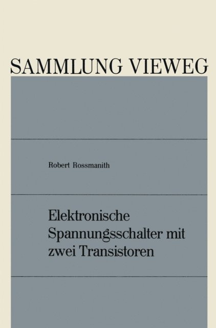 Robert Rossmanith - Elektronische Spannungsschalter mit zwei Transistoren, E-bok