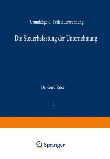 Gerd Rose - Die Steuerbelastung der Unternehmung, E-bok
