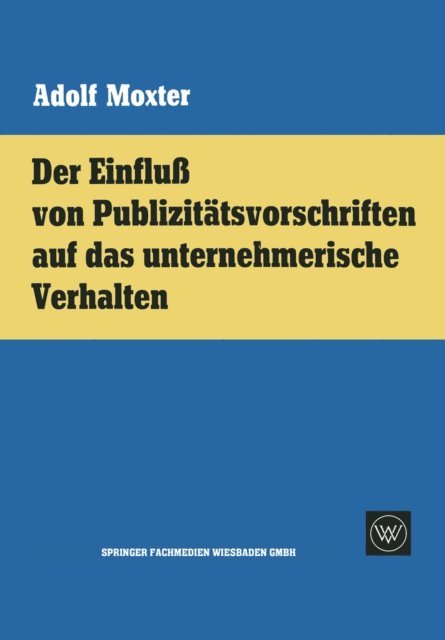 Adolf Moxter - Der Einfluß von Publizitätsvorschriften auf das unternehmerische Verhalten, E-bok