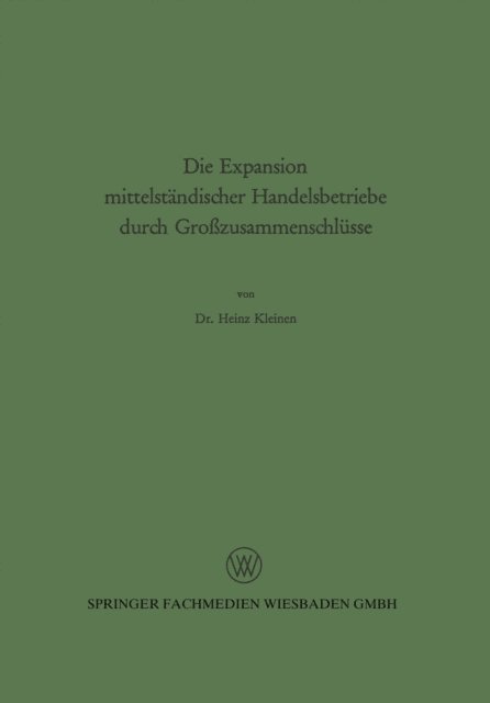 Heinz Kleinen - Die Expansion mittelständischer Handelsbetriebe durch Großzusammenschlüsse, E-bok