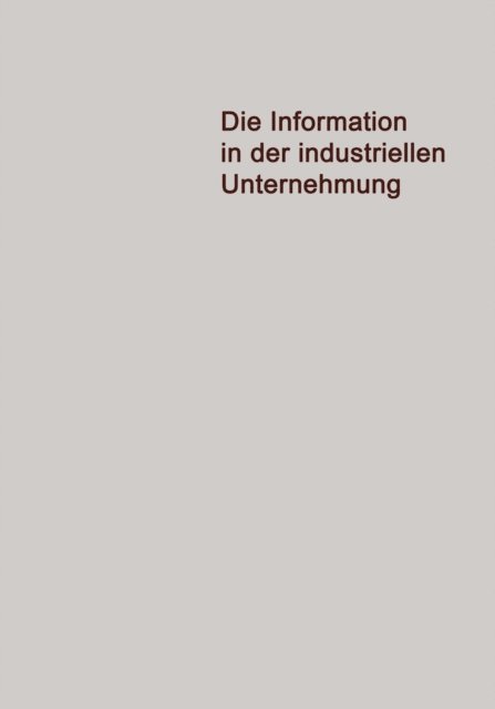 Jurgen Pietzsch - Die Information in der Industriellen Unternehmung, E-bok