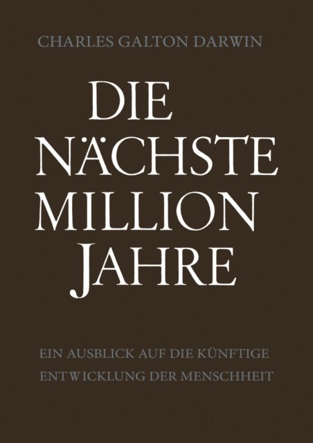 Charles Galton Darwin - Die Nächste Million Jahre, E-bok
