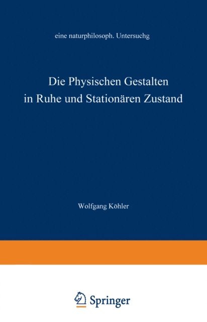 Wolfgang Kohler - Die physischen Gestalten in Ruhe und im stationären Zustand, E-bok