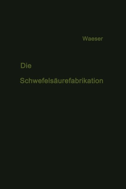 Bruno Waeser - Die Schwefelsäurefabrikation, E-bok